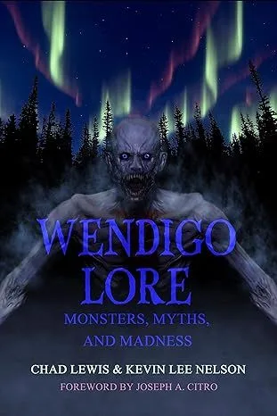 Wendigo Lore by Chad Lewis and Kevin Lee Nelson
