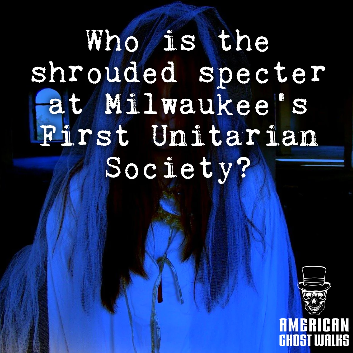 A poster for american ghost walks asks who is the shrudded specter at milwaukee 's first unitarian society