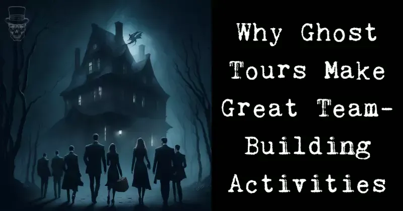 Why Ghost Tours Make Great Team Building Activities