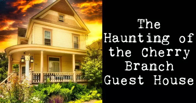 The Haunting of the Cherry Branch Guest House
